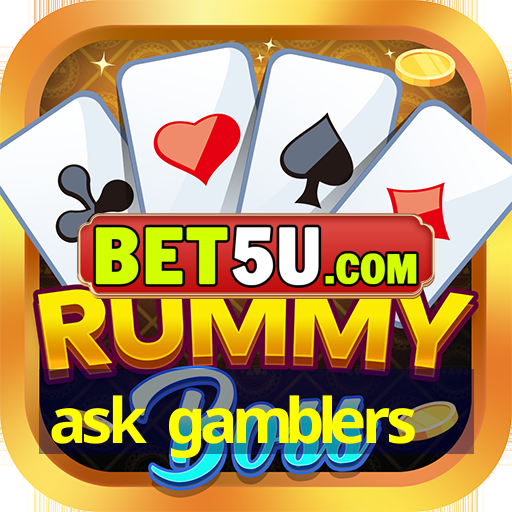 ask gamblers